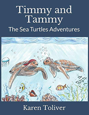 Timmy and Tammy: The Sea Turtles Adventures by Kathleen Warno 9781513646138