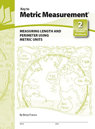 Key to Metric Measurement 2. Student Workbook: Measuring Length and Perimeter Using Metric Units by Betsy Franco 9781559533263