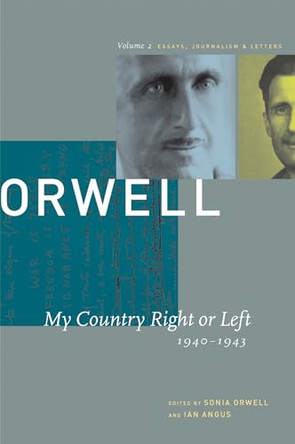 George Orwell: The Collected Essays, Journalism and Letters: v. 2: My Country Right or Left, 1940-1943 by George Orwell 9781567921342