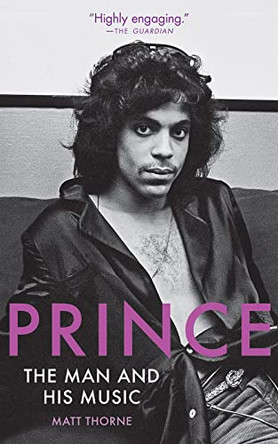 Prince: The Man and His Music by Matt Thorne 9781572843264