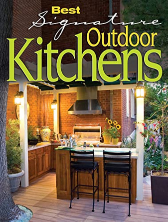 Best Signature Outdoor Kitchens by Editors of Creative Homeowner 9781580115315