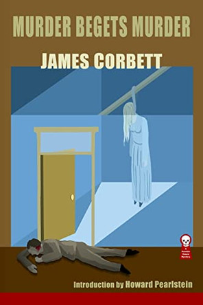 Murder Begets Murder by James Corbett 9781605437538