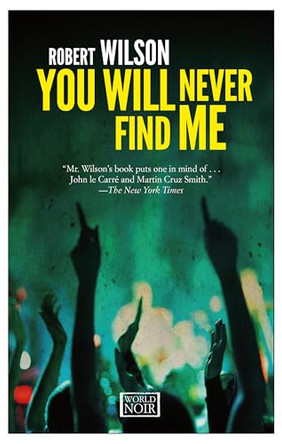 You Will Never Find Me by Robert Wilson 9781609452544