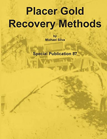 Placer Gold Recovery Methods by Michael Silva 9781614740377