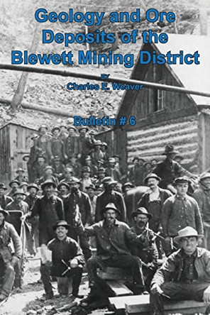 Geology and Ore Deposits of the Blewett Mining District by Charles E Weaver 9781614740384