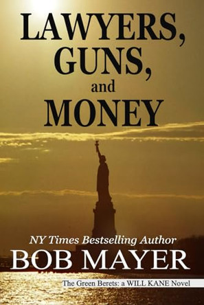Lawyers, Guns and Money by Bob Mayer 9781621253372