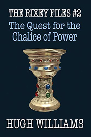 The Quest for the Chalice of Power by Hugh Richard Williams 9781624204562
