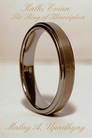 Kalki Evian: The Ring of Khaoriphea by Malay Upadhyay 9781625261885