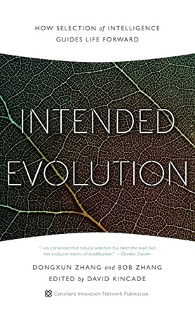 Intended Evolution: How Selection of Intelligence Guides Life Forward by Dongxun Zhang 9781632990181