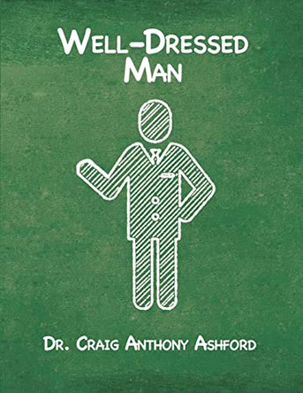 Well-Dressed Man by Dr Craig Anthony Ashford 9781637642283