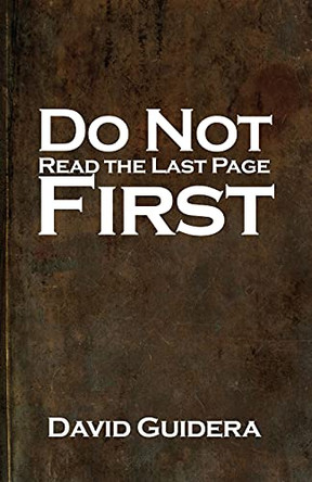Do Not Read the Last Page First by David Guidera 9781637644515
