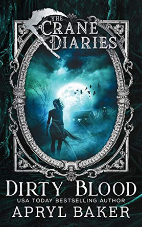 The Crane Diaries: Dirty Blood by Apryl Baker 9781640344914