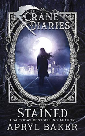 The Crane Diaries: Stained by Apryl Baker 9781640345294