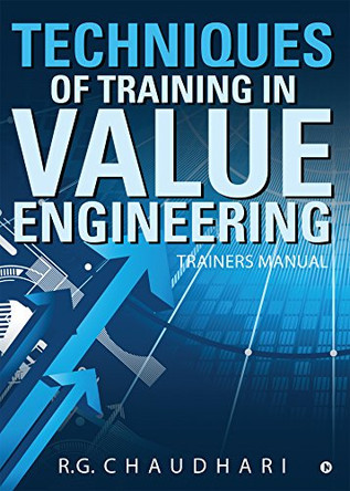Techniques of Training in Value Engineering: Trainers Manual by R G Chaudhari 9781642491272