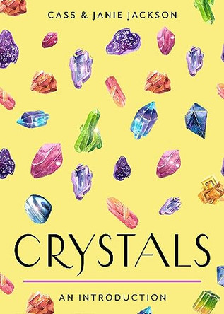 Crystals: Your Plain & Simple Guide to Choosing, Cleansing, and Charging Crystals for Healing by Cass Jackson 9781642970586