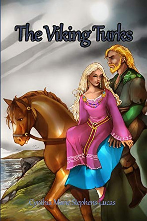 The Viking Turks by Cynthia Marie Stephens Lucas 9781645302575