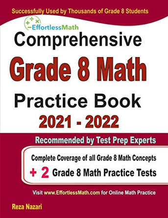 Comprehensive Grade 8 Math Practice Book: Complete Coverage of all Grade 8 Math Concepts + 2 Grade 8 Math Practice Tests by Reza Nazari 9781646122967