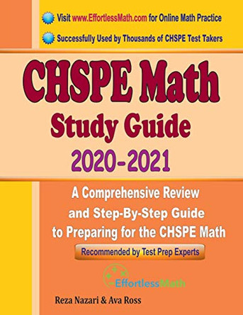 CHSPE Math Study Guide 2020 - 2021: A Comprehensive Review and Step-By-Step Guide to Preparing for the CHSPE Math by Ava Ross 9781646124459