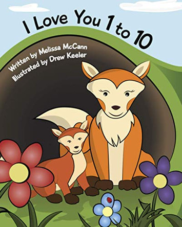 I Love You 1 to 10 by Melissa McCann 9781647042981