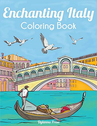 Enchanting Italy Coloring Book: Beautiful Landmarks, Landscapes, and Cities by Dylanna Press 9781647900359