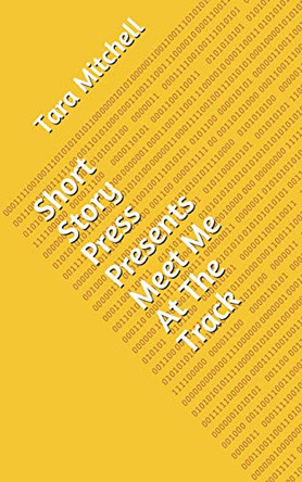 Short Story Press Presents Meet Me At The Track by Tara Mitchell 9781648910708