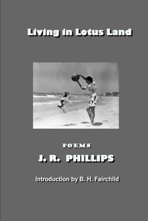 Living in Lotus Land by J R Phillips 9781733111959