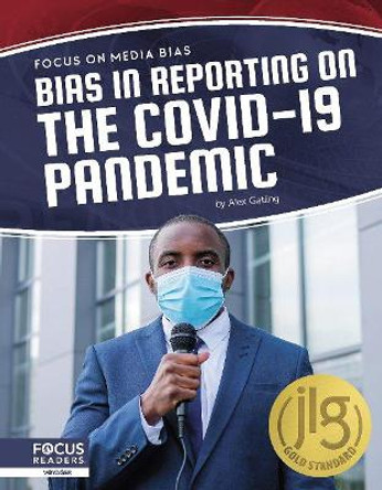 Focus on Media Bias: Bias in Reporting on the COVID-19 Pandemic by Alex Gatling