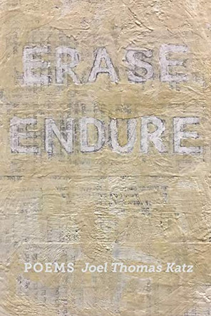 Erase Endure: Poems by Joel Thomas Katz 9781734274202