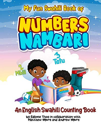 My Fun Swahili Book of Numbers Nambari: An English Swahili Counting Book by Matthew Ngure 9781734928914