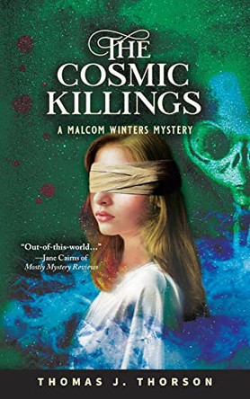 The Cosmic Killings: A Malcom Winters Mystery by Thomas J Thorson 9781735836638