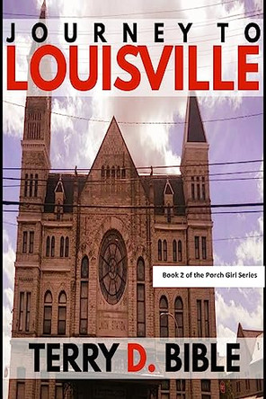 Journey to Louisville by Terry D Bible 9781946111227