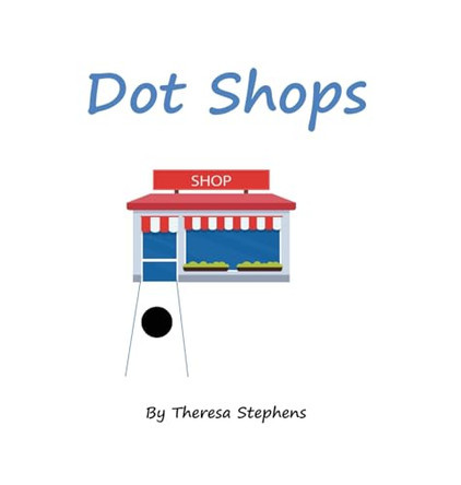 Dot Shops by Theresa Mary Stephens 9781736786017