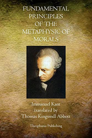 Fundamental Principles of the Metaphysic of Morals by Immanuel Kant 9781770830462