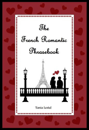 The French Romantic Phrasebook by Tania Lestal 9781780356631