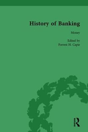 The History of Banking I, 1650-1850 Vol I by Forrest H. Capie