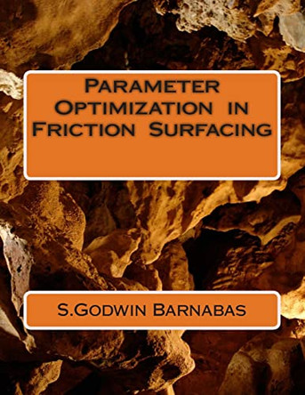 Parameter Optimization in Friction Surfacing by Godwin Barnabas 9781495436819