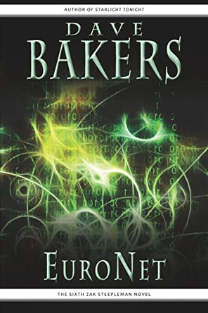 EuroNet: The Sixth Zak Steepleman Novel by Dave Bakers 9781785320705