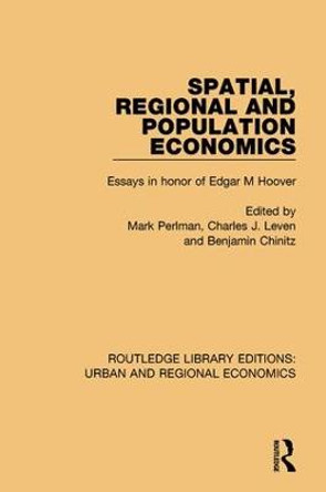 Spatial, Regional and Population Economics: Essays in honor of Edgar M Hoover by Mark Perlman