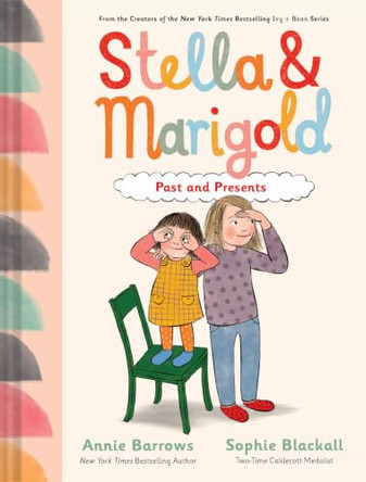 Stella & Marigold: Past and Presents: Book 3 by Annie Barrows 9781797219721