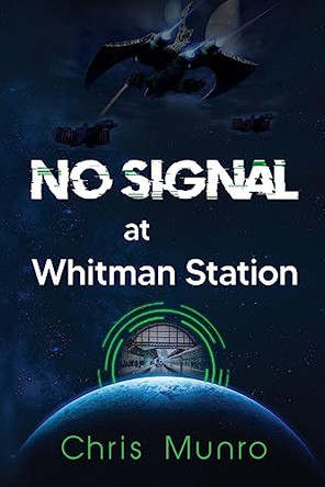 No Signal at Whitman Station by Chris Munro 9781804391914