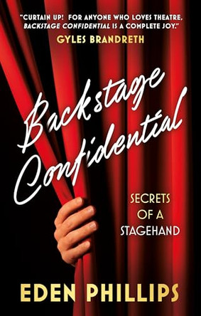Backstage Confidential: Secrets of a Stagehand by Eden Phillips 9781835744048