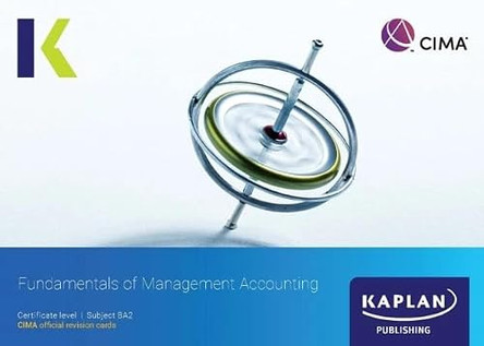 BA2 FUNDAMENTALS OF MANAGEMENT ACCOUNTING - REVISION CARDS by KAPLAN 9781839964510