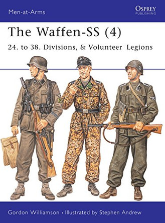The Waffen-ss: 24. to 38. Divisions and Volunteer Legions: v. 4 by Gordon Williamson 9781841765921