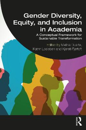 Gender Diversity, Equity, and Inclusion in Academia: A Conceptual Framework for Sustainable Transformation by Melina Duarte