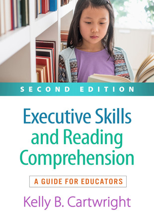 Executive Skills and Reading Comprehension, Second Edition: A Guide for Educators Kelly B. Cartwright 9781462551491