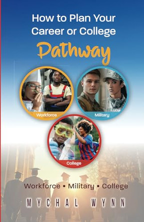 How to Plan Your Career or College Pathway by Mychal Wynn 9781880463642