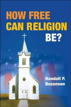 How Free Can Religion Be? by Randall P. Bezanson