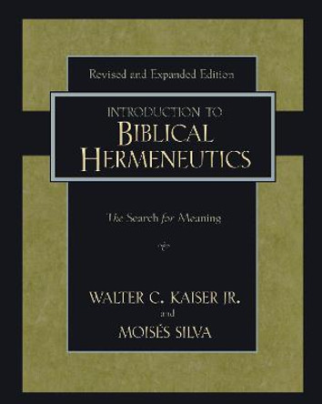 Introduction to Biblical Hermeneutics: The Search for Meaning by Walter C. Kaiser