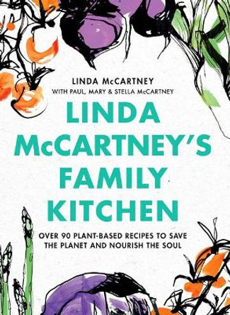 Linda McCartney's Family Kitchen: 100 Plant-Based Recipes for All Occasions by Linda McCartney