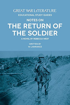 Great War Literature Notes on the Return of the Soldier by W. Lawrance 9781910603062